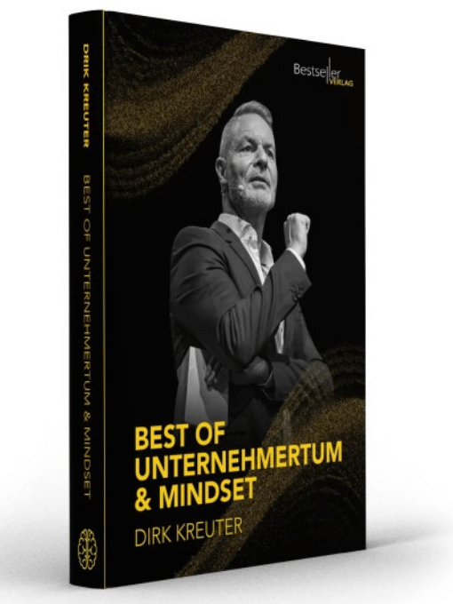 Best of Unternehmertum und Mindset von Dirk Kreuter. Auf dem Buch ist Dirk Kreuter zu sehen und präsentiert das neue Buch von ihm